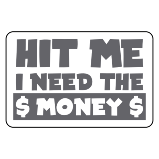 Hit Me I Need The Money Sticker (Grey)